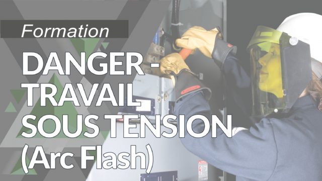 DANGER : Travail sous tension (Arc Flash) (selon la norme CSA Z462-24 et NFPA 70E )