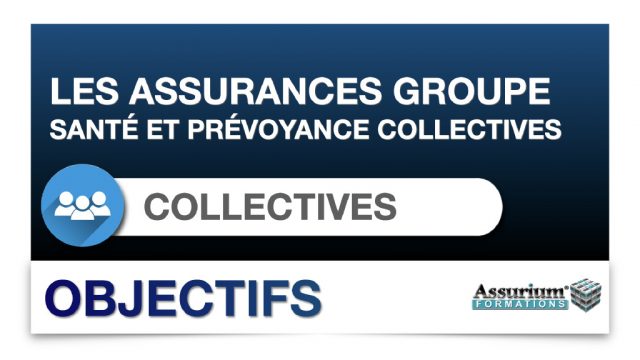 ASSURANCE : LES CONTRATS COLLECTIFS SANTÉ ET PRÉVOYANCE
