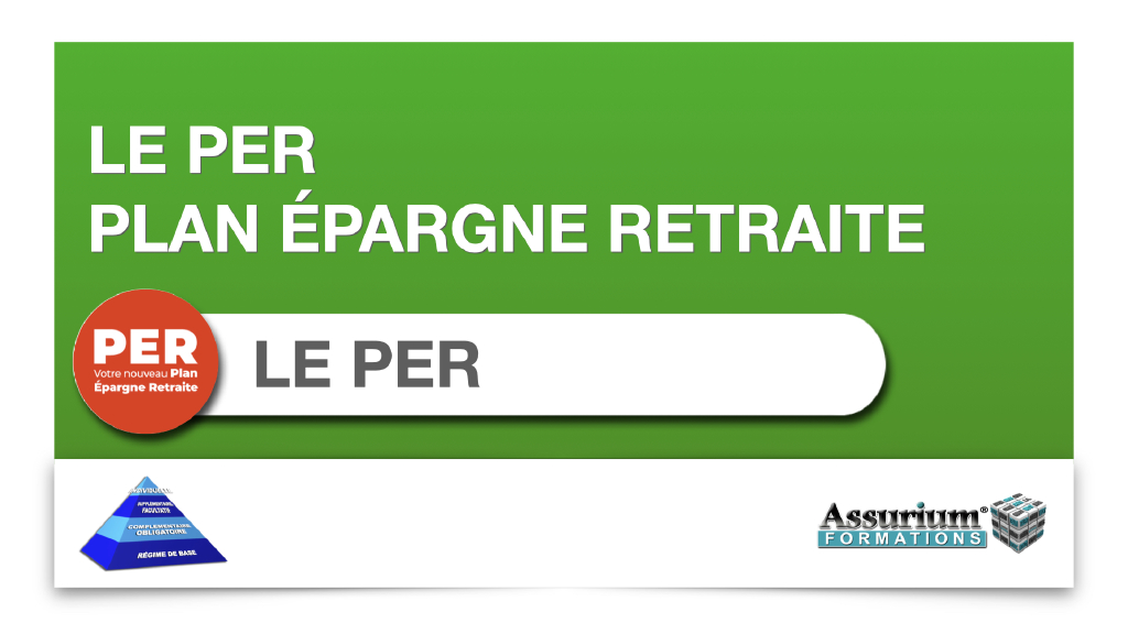 ASSURANCE : LE PER (Plan Épargne Retraite)