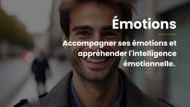 Accompagner ses émotions