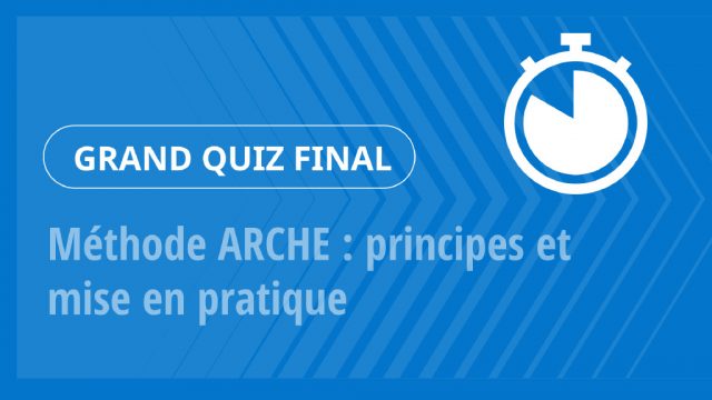 Grand Quiz – Méthode ARCHE : principes et mise en pratique