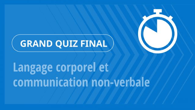 Grand Quiz – Langage corporel et communication non-verbale