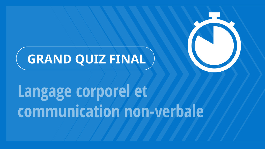 Grand Quiz – Langage corporel et communication non-verbale