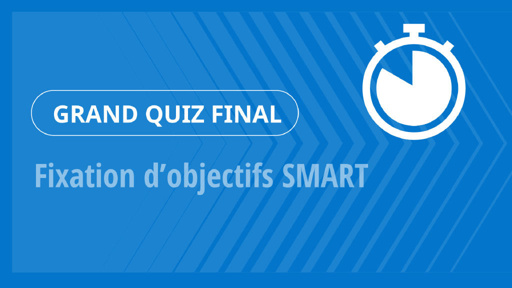 Grand Quiz – Fixation d’objectifs SMART