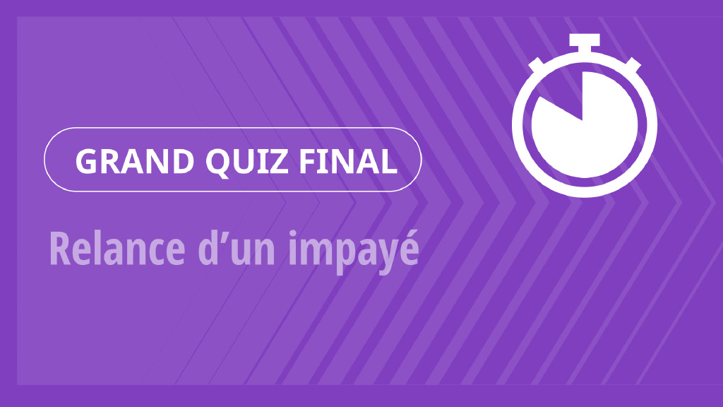 Grand Quiz – Relance d’un impayé