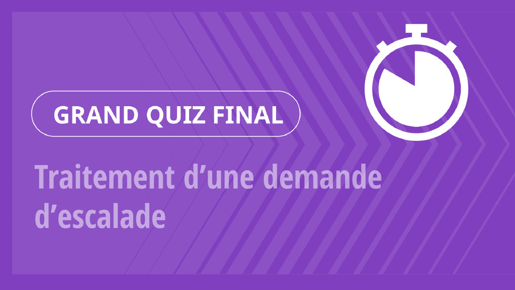 Grand Quiz – Traitement d’une demande d’escalade