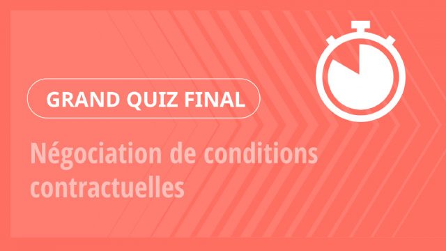 Grand Quiz – Négociation de conditions contractuelles