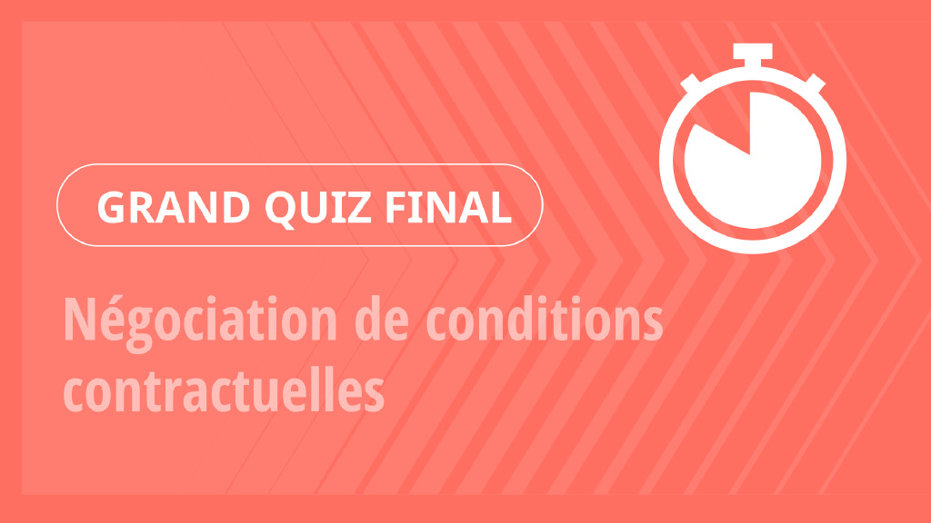 Grand Quiz – Négociation de conditions contractuelles