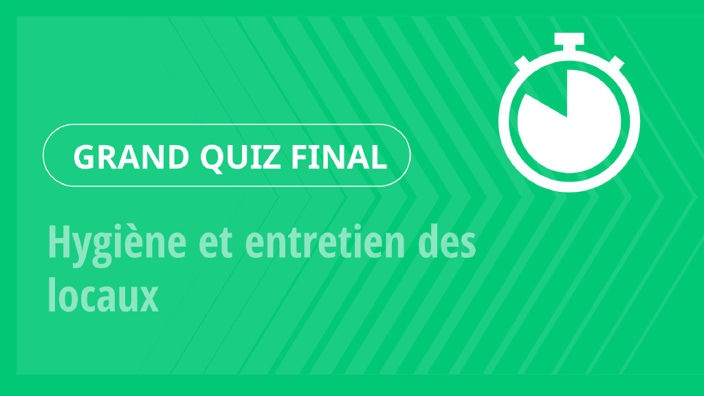 Grand Quiz – Hygiène et entretien des locaux