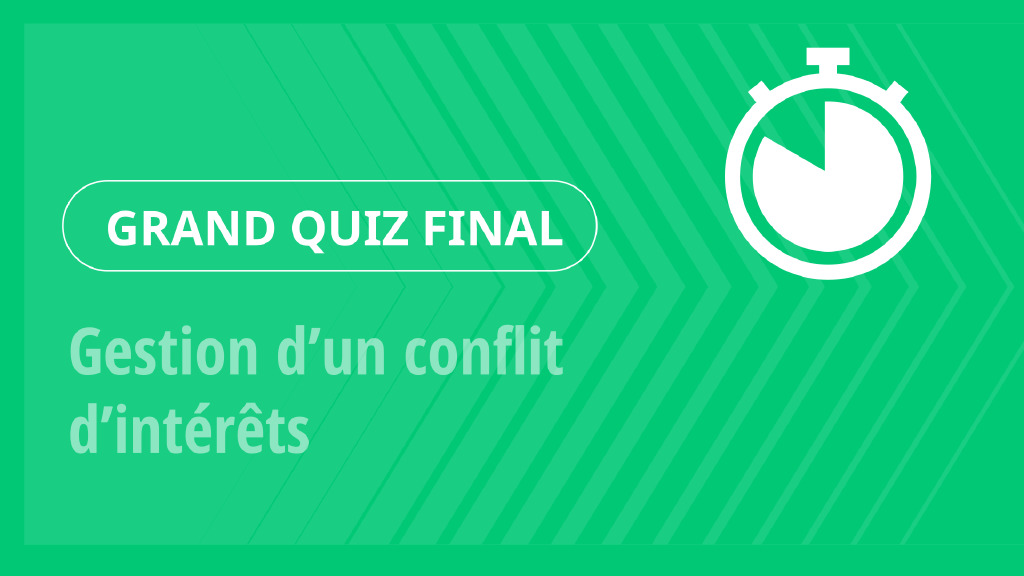 Grand Quiz – Gestion d’un conflit d’intérêts