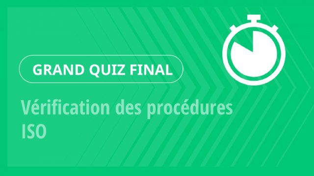 Grand Quiz – Vérification des procédures ISO
