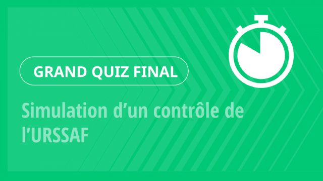 Grand Quiz – Simulation d’un contrôle de l’URSSAF