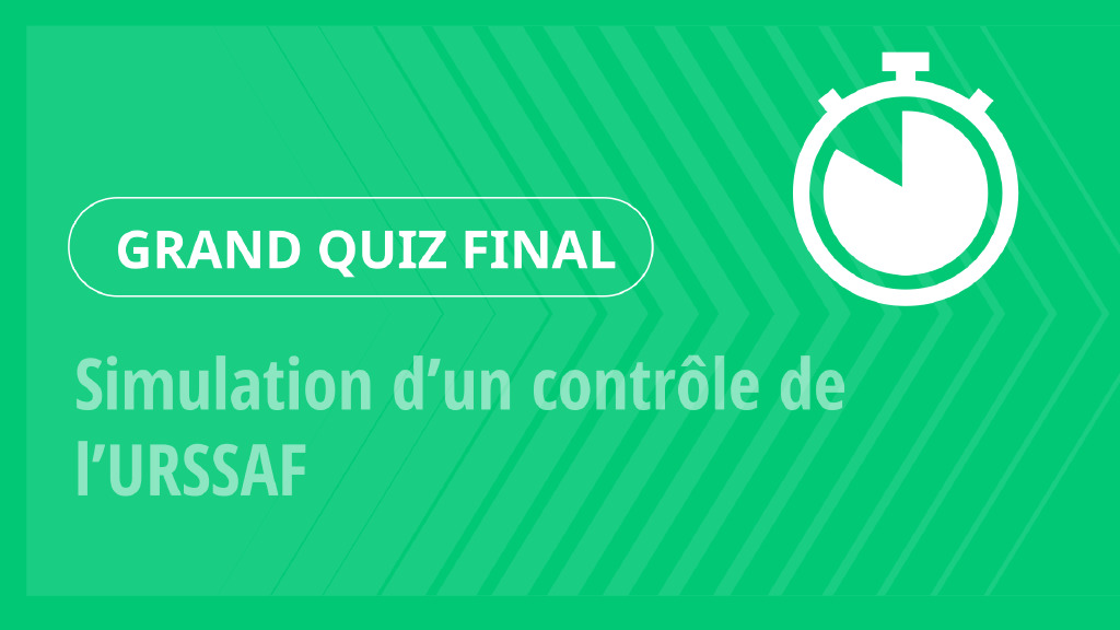 Grand Quiz – Simulation d’un contrôle de l’URSSAF