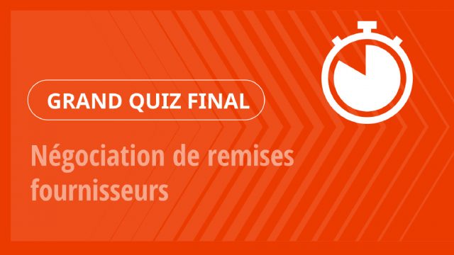 Grand Quiz – Négociation de remises fournisseurs