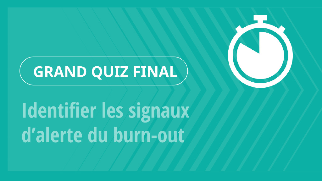 Grand Quiz – Identifier les signaux d’alerte du burn-out