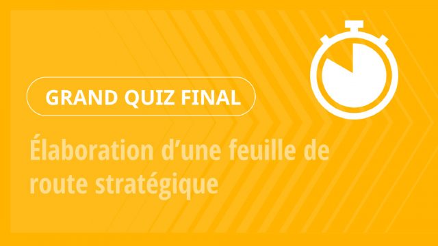 Grand Quiz – Élaboration d’une feuille de route stratégique
