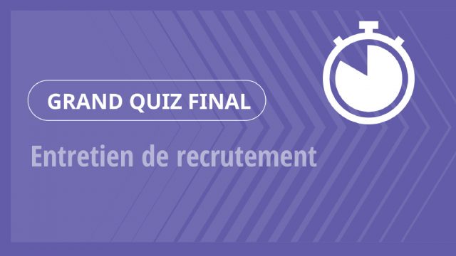 Grand Quiz – Entretien de recrutement