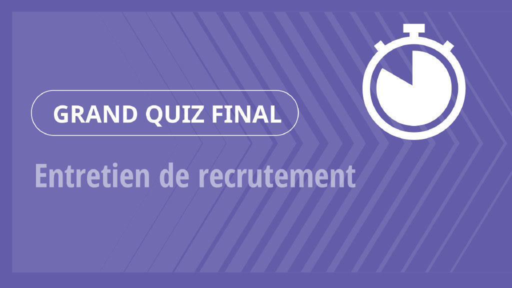 Grand Quiz – Entretien de recrutement