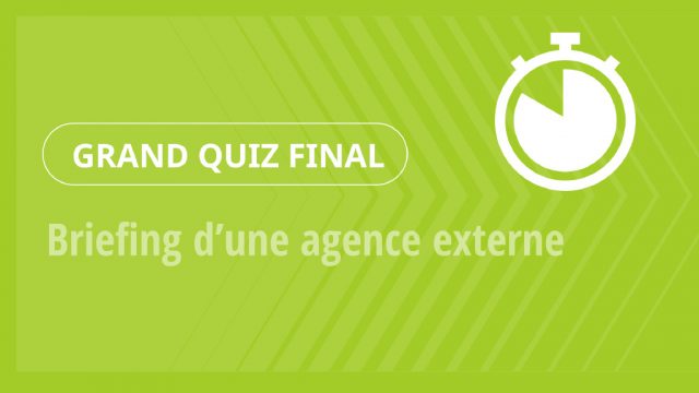 Grand Quiz – Briefing d’une agence externe
