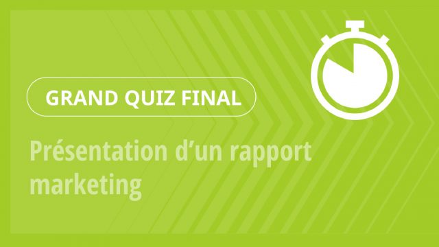 Grand Quiz – Présentation d’un rapport marketing