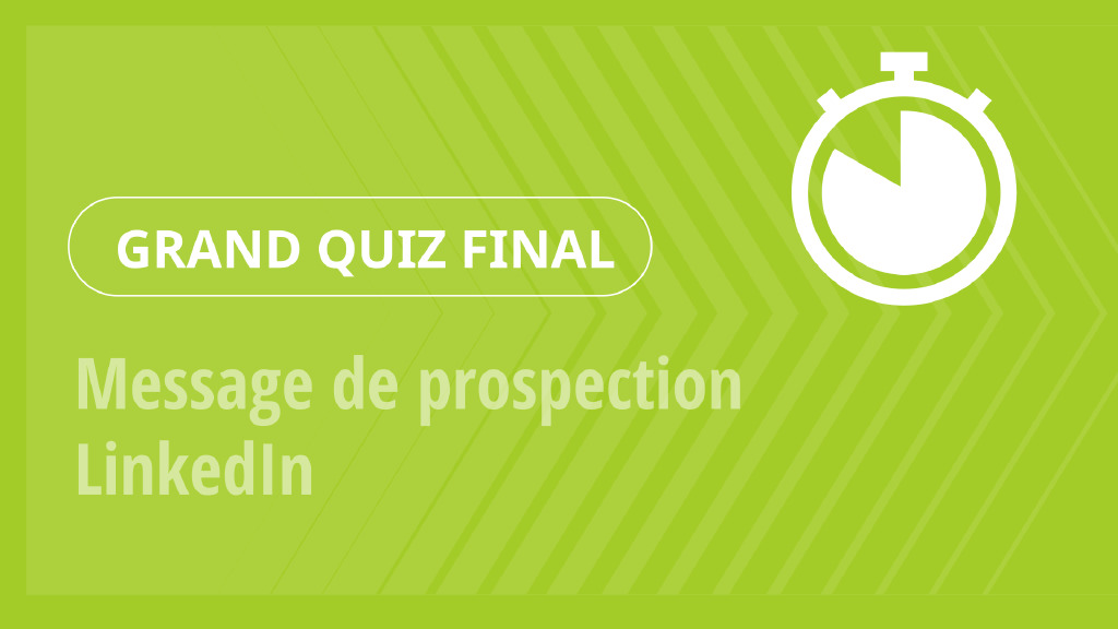Grand Quiz – Message de prospection LinkedIn