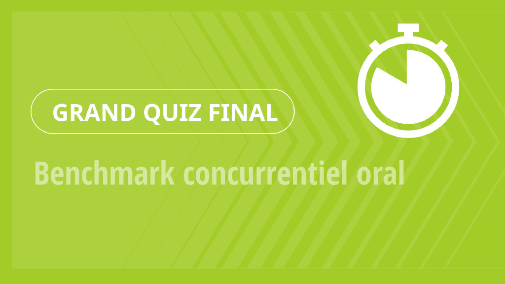 Grand Quiz – Benchmark concurrentiel oral