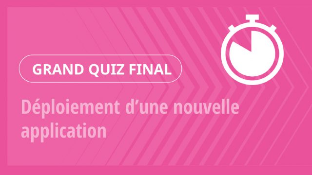 Grand Quiz – Déploiement d’une nouvelle application