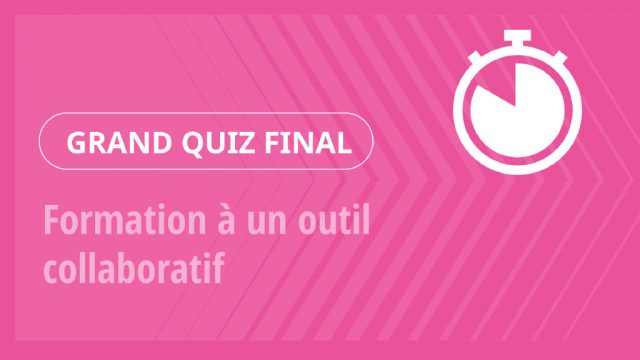 Grand Quiz – Formation à un outil collaboratif