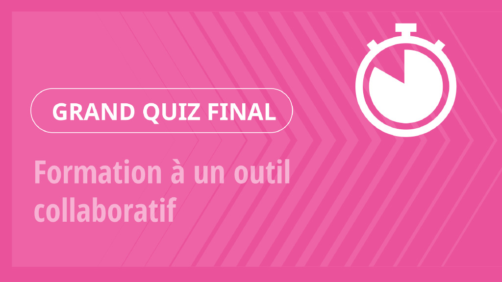 Grand Quiz – Formation à un outil collaboratif