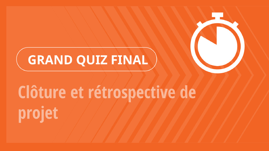 Grand Quiz – Clôture et rétrospective de projet