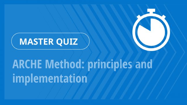 Master Quiz – ARCHE Method: principles and implementation