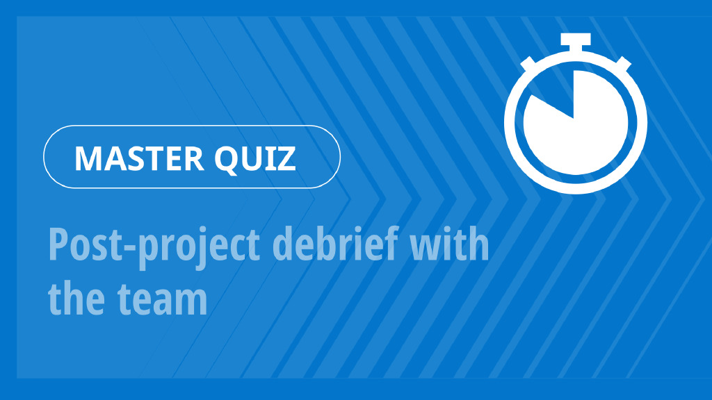 Master Quiz – Post-project debrief with the team