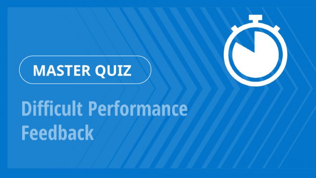 Master Quiz – Difficult Performance Feedback
