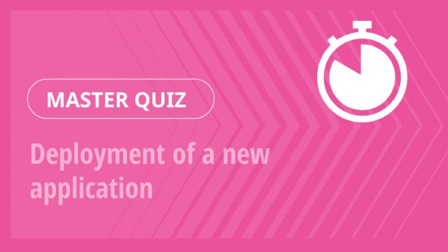 Master Quiz – Deployment of a new application