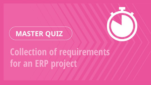 Master Quiz – Collection of requirements for an ERP project