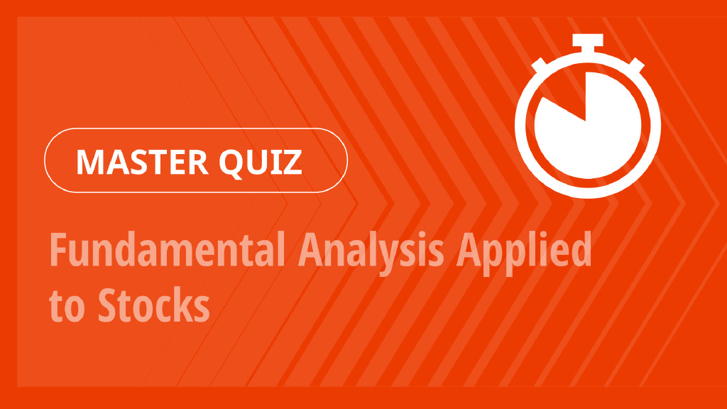 Master Quiz – Fundamental Analysis Applied to Stocks