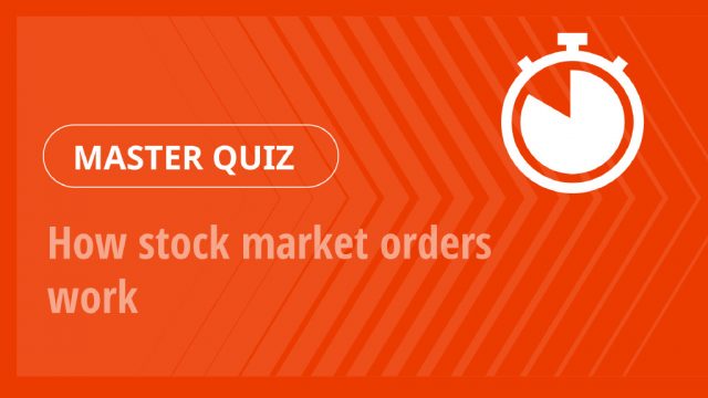 Master Quiz – How stock market orders work