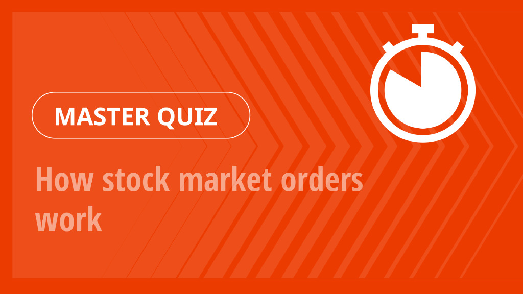 Master Quiz – How stock market orders work