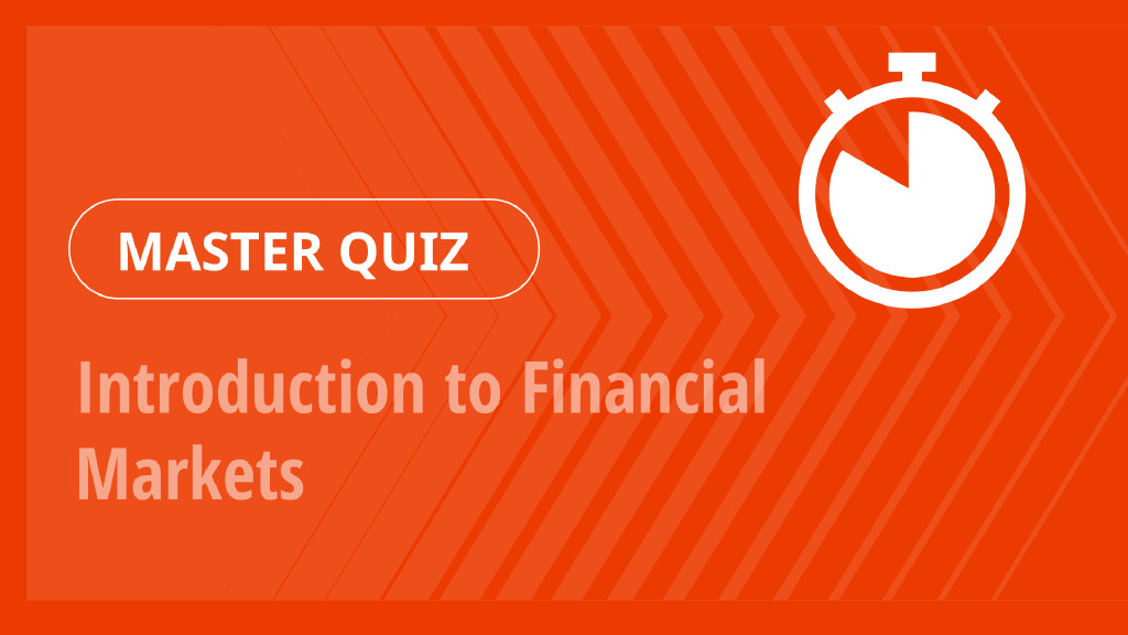 Master Quiz – Introduction to Financial Markets