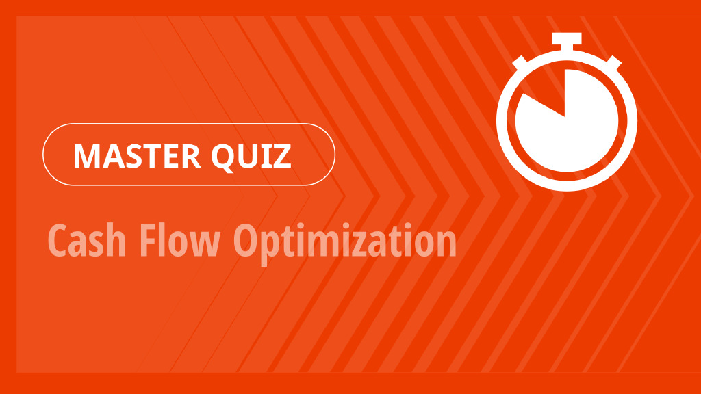 Master Quiz – Cash Flow Optimization