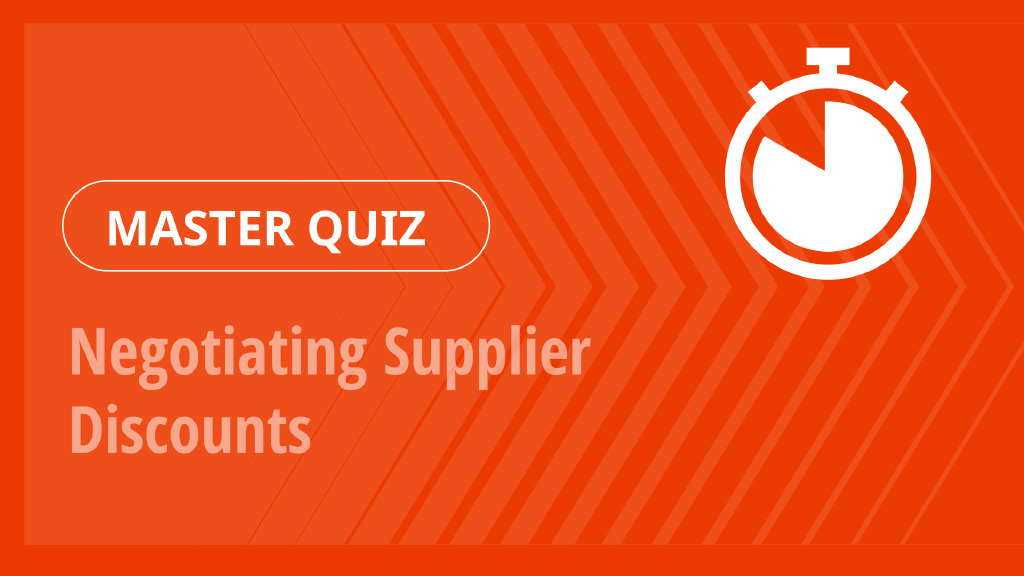 Master Quiz – Negotiating Supplier Discounts