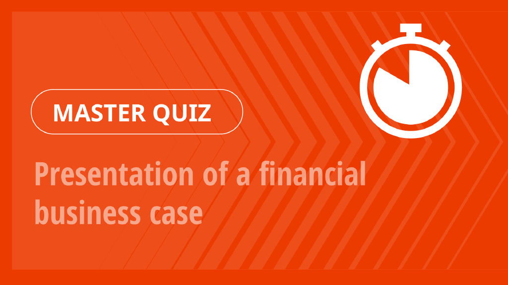 Master Quiz – Presentation of a financial business case