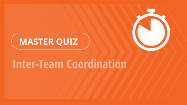 Master Quiz – Inter-Team Coordination