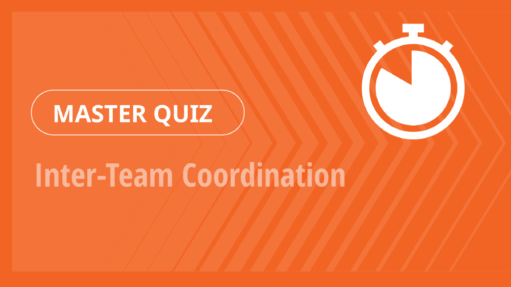 Master Quiz – Inter-Team Coordination