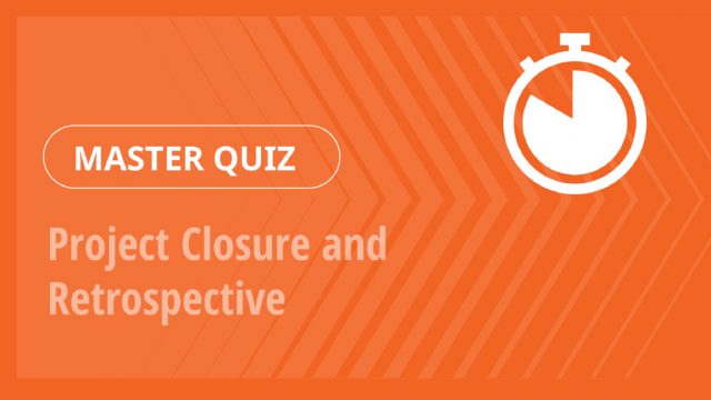 Master Quiz – Project Closure and Retrospective