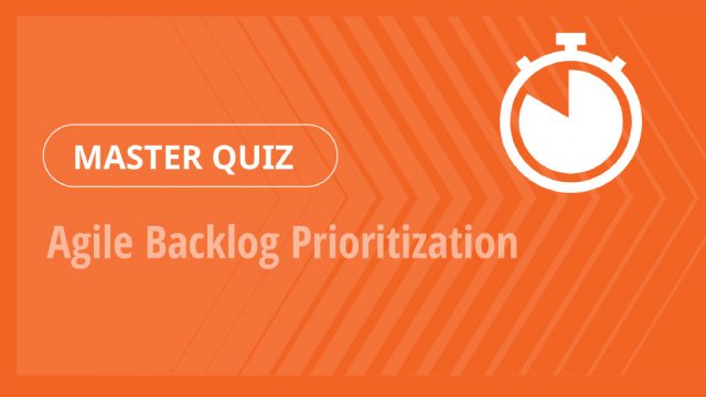 Master Quiz – Agile Backlog Prioritization