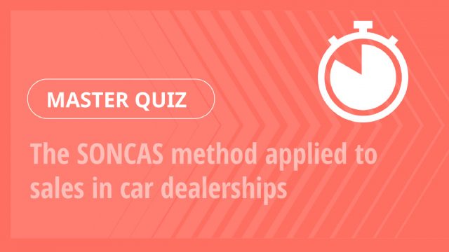 Master Quiz – The SONCAS method applied to sales in car dealerships