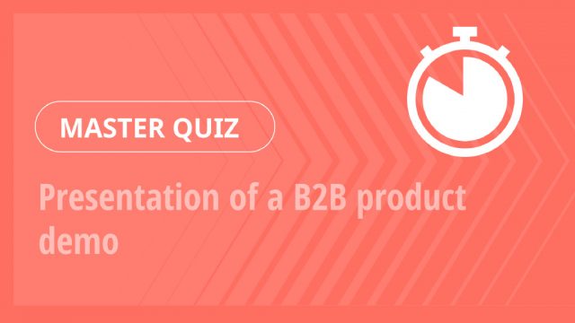 Master Quiz – Presentation of a B2B product demo