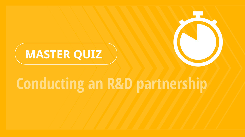 Master Quiz – Conducting an R&D partnership