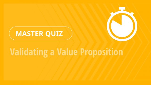 Master Quiz – Validating a Value Proposition
